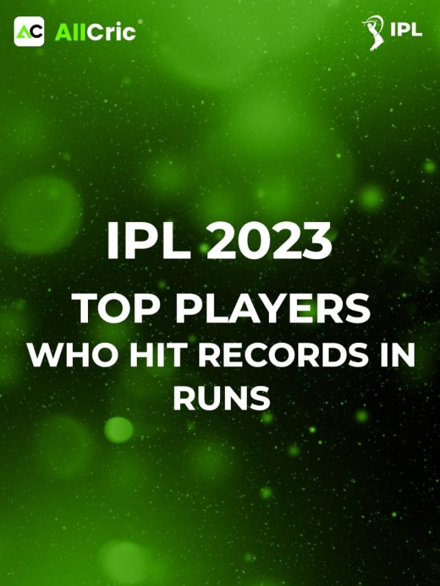 IPL 2023: Top Players Who Hit Records in Runs