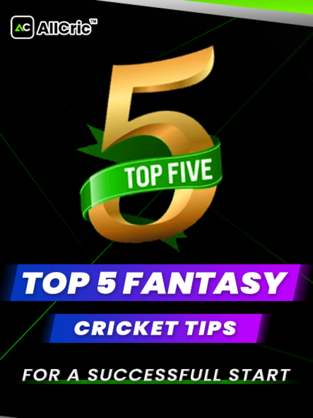 TOP 5 Fantasy CRICKET TIPS FOR A SUCCESSFUL START