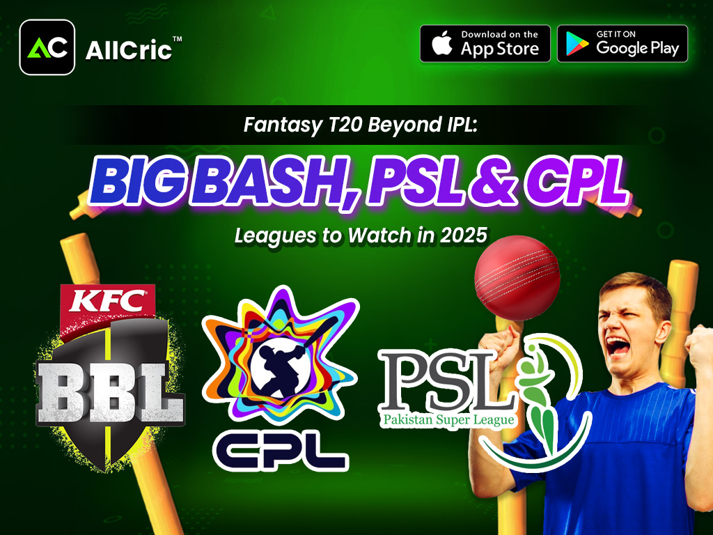 Fantasy T20 Beyond IPL: Big Bash, PSL & CPL—Leagues to Watch in 2025