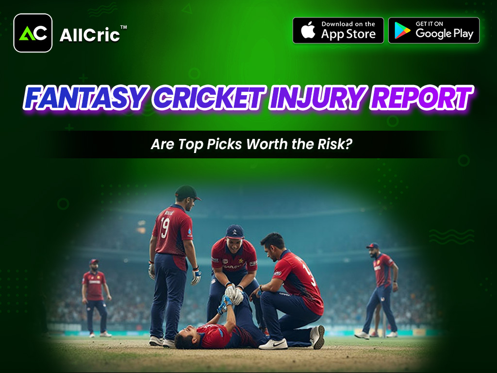 Fantasy Cricket Injury Report: Are Top Picks Worth the Risk
