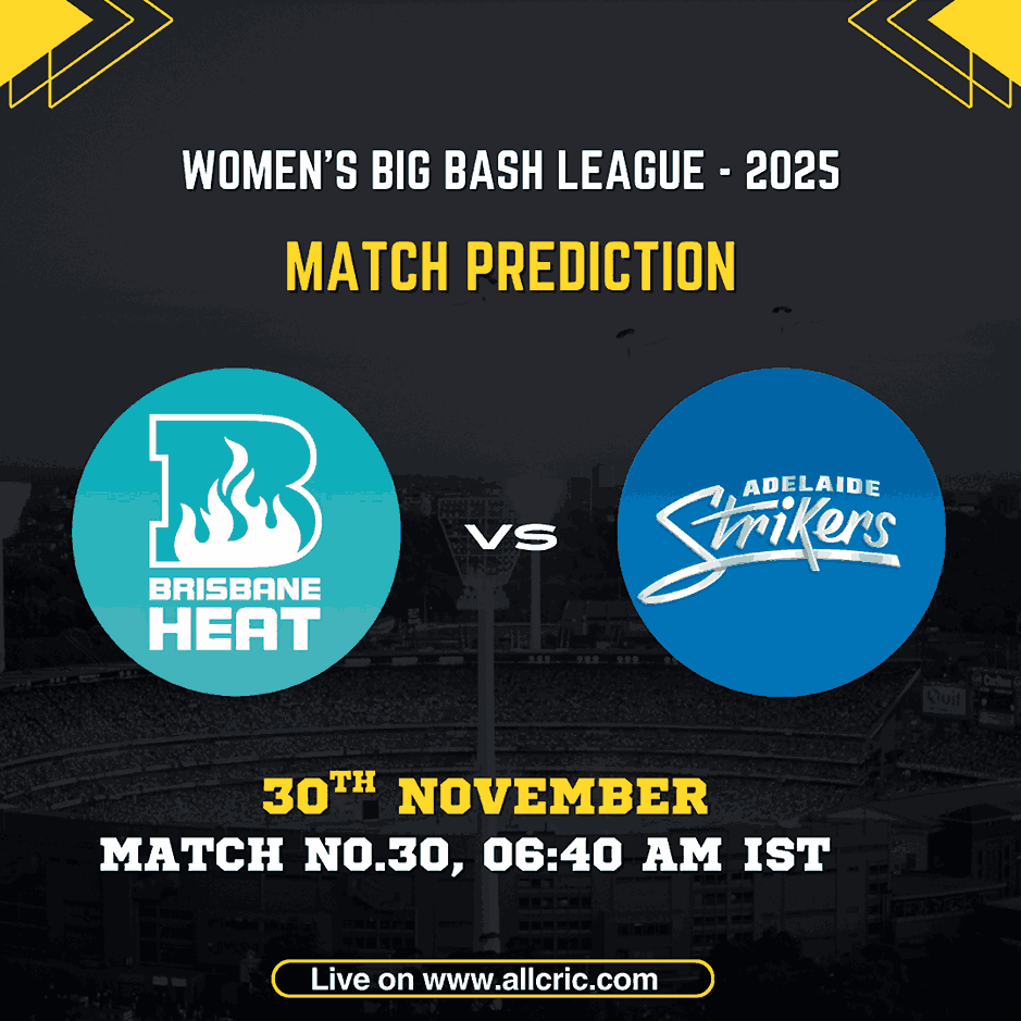 Brisbane Heat Women vs Adelaide Strikers Women match prediction graphic for WBBL 2025, showing team logos, match date 30th November, match number 30, and timing 06:40 AM IST. Image represents WBBL as w vs bh w today match prediction, Dream11 analysis, team prediction, and winner prediction insights.
