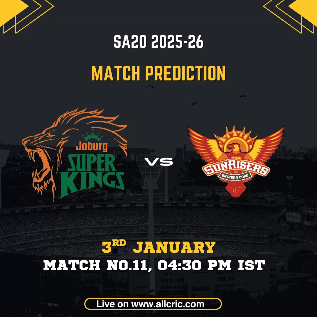 JSK vs SEC match prediction for SA20 2025-26 Match 11 showing Joburg Super Kings vs Sunrisers Eastern Cape, Dream11 prediction, match date, time, and venue at The Wanderers Stadium, Johannesburg