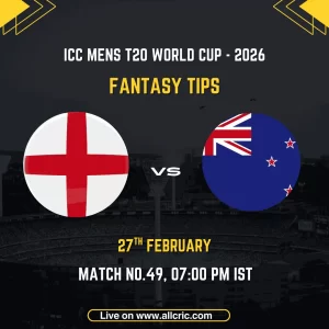 England vs New Zealand ICC Men's T20 World Cup 2026 Super 8 Group 2 Match 49 fantasy tips graphic featuring national flags, match details for February 27th 2026 at 7:00 PM IST at R. Premadasa Stadium Colombo, with Dream11 team suggestions and fantasy cricket tips