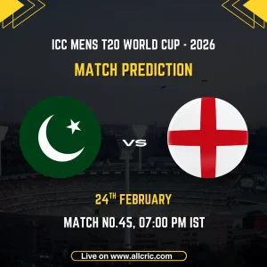 Pakistan vs England ICC Men's T20 World Cup 2026 Super 8 Group 2 Match 45 prediction graphic featuring national flags, match details for February 24th 2026 at 7:00 PM IST at Pallekele International Cricket Stadium, with Dream11 team analysis and today's match prediction
