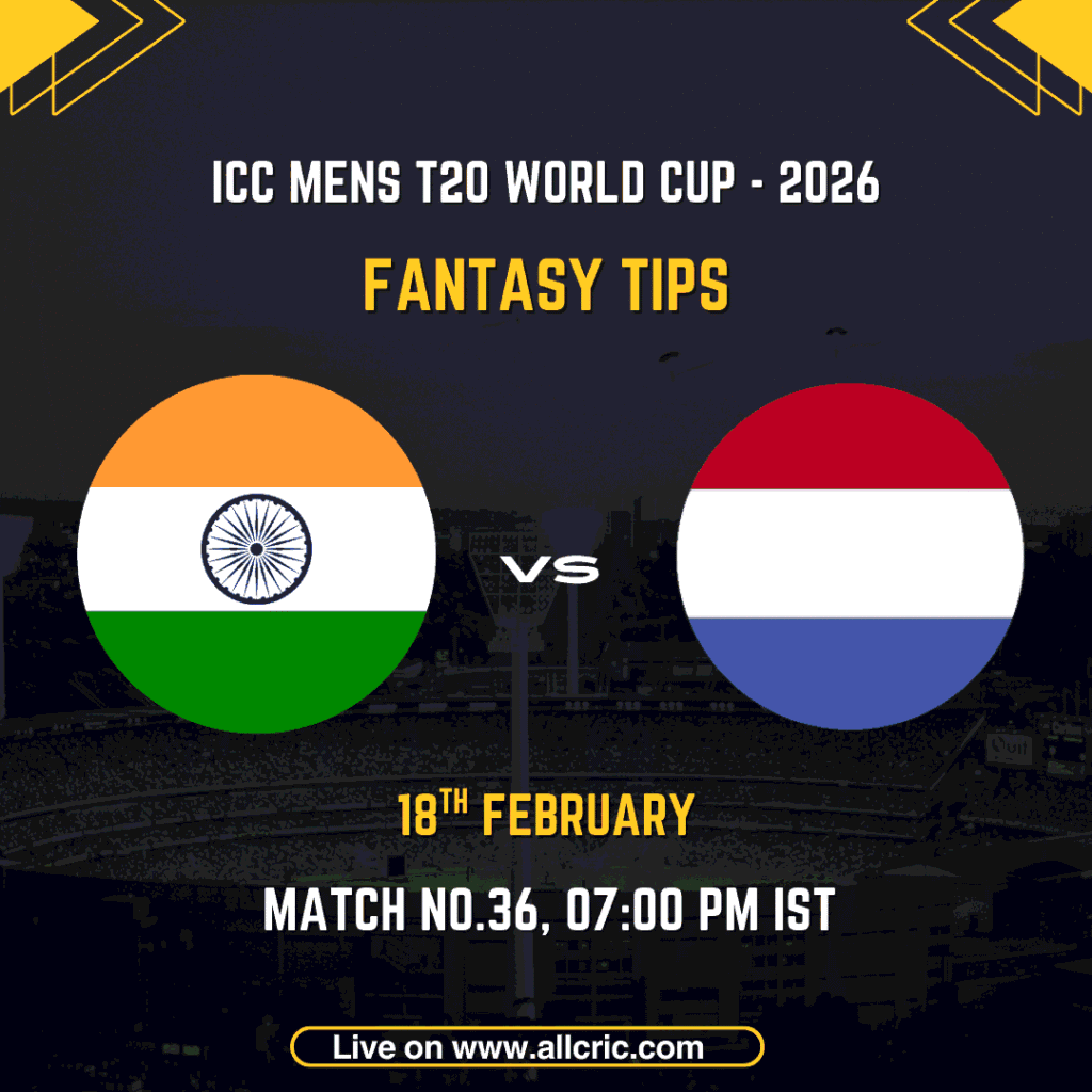 India vs Netherlands ICC Men's T20 World Cup 2026 Match 36 fantasy tips graphic featuring national flags, match details for February 18th 2026 at 7:00 PM IST at Narendra Modi Stadium Ahmedabad, with Dream11 team suggestions and fantasy cricket tips