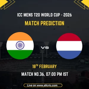 India vs Netherlands ICC Men's T20 World Cup 2026 Group A Match 36 prediction graphic featuring national flags, match details for February 18th 2026 at 7:00 PM IST at Narendra Modi Stadium Ahmedabad, with Dream11 team analysis and today's match prediction
