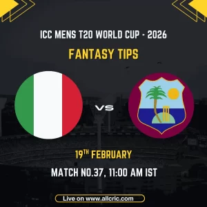 Italy vs West Indies ICC Men's T20 World Cup 2026 Match 37 fantasy tips graphic featuring national flags, match details for February 19th 2026 at 11:00 AM IST at Eden Gardens Kolkata, with Dream11 team suggestions and fantasy cricket tips
