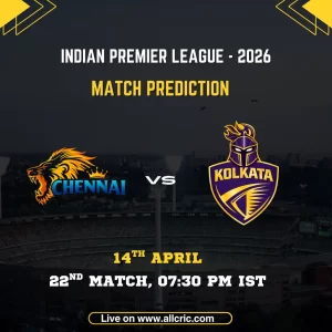 CSK vs KKR match prediction IPL 2026 – Chennai Super Kings vs Kolkata Knight Riders win prediction April 14 Chepauk Stadium