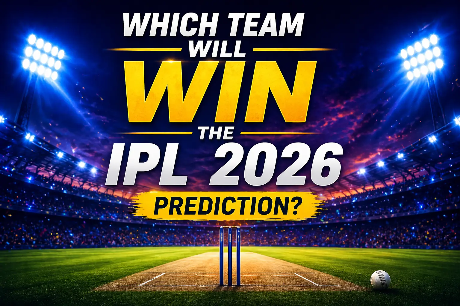 “Which team will win IPL 2026 prediction cricket stadium banner”