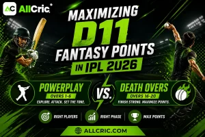 Maximizing D11 fantasy points IPL 2026 powerplay vs death overs strategy infographic in AllCric green black theme