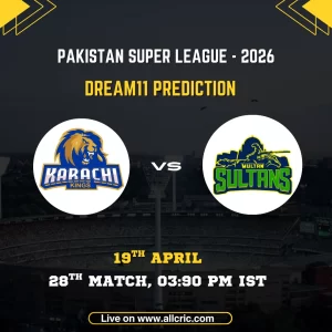 Karachi Kings (KAR) vs Multan Sultans (MUL) Dream11 Prediction PSL 2026 Match 28 April 19 Karachi