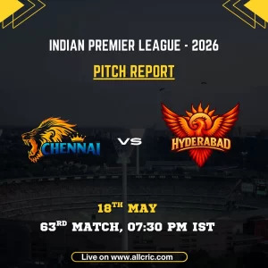 CSK vs SRH pitch report today IPL 2026 poster featuring Chennai Super Kings vs Sunrisers Hyderabad, 63rd match at MA Chidambaram Stadium on May 18 at 7:30 PM IST.
