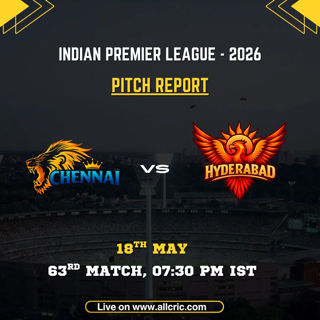 CSK vs SRH pitch report today IPL 2026 poster featuring Chennai Super Kings vs Sunrisers Hyderabad, 63rd match at MA Chidambaram Stadium on May 18 at 7:30 PM IST.