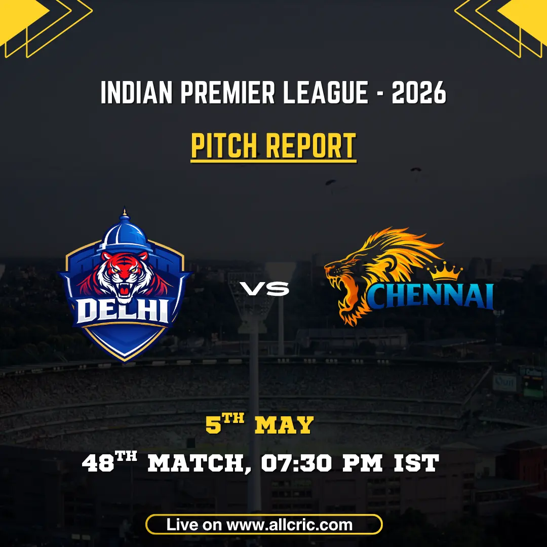 DC vs CSK pitch report IPL 2026 poster featuring Delhi Capitals vs Chennai Super Kings, 48th match on May 5 at 7:30 PM IST, with team logos and match details.