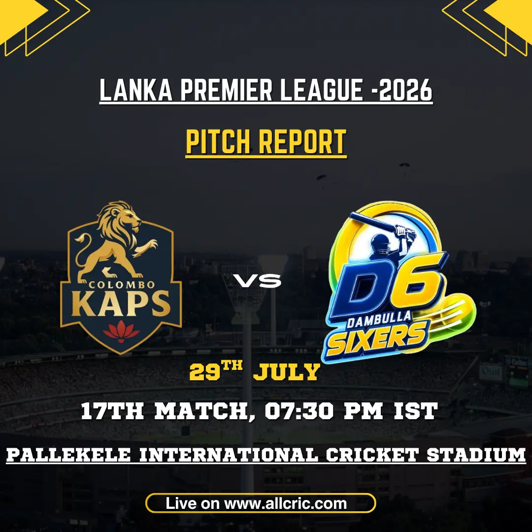 CK vs DS pitch report today for Colombo Kaps vs Dambulla Sixers at Pallekele International Cricket Stadium in LPL 2026.