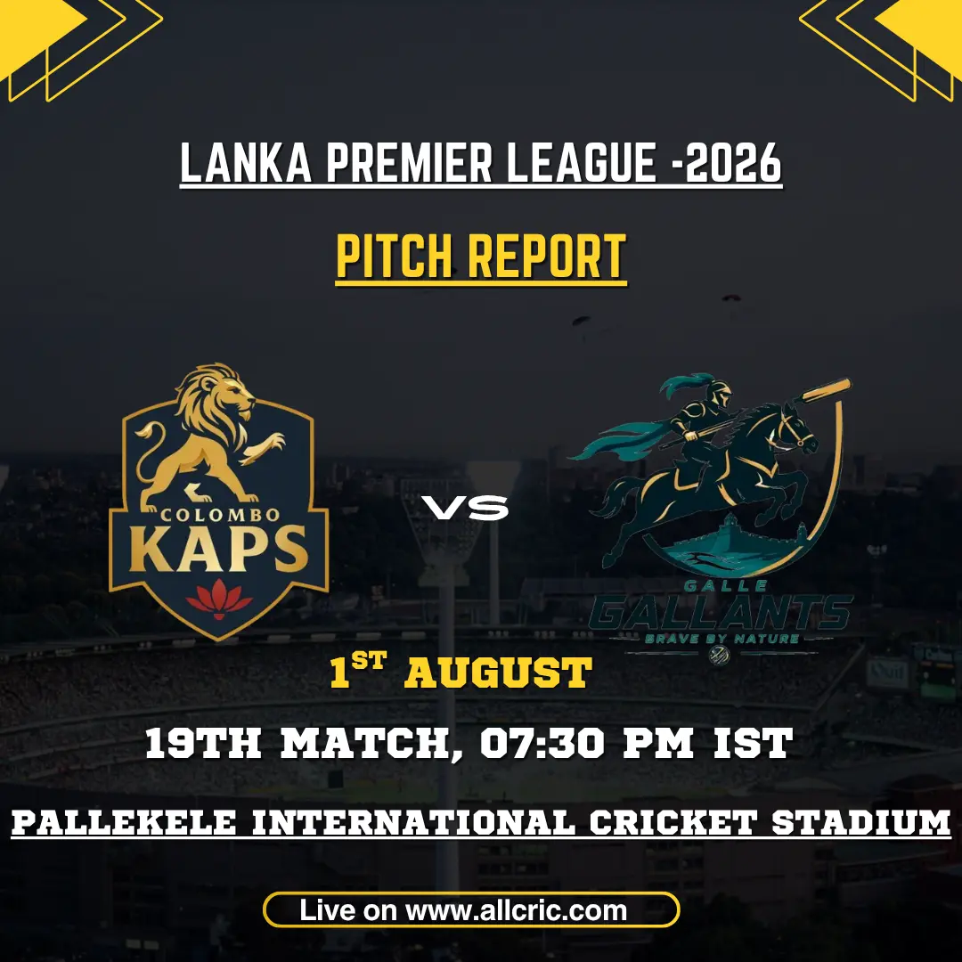 CK vs GG pitch report today for Colombo Kaps vs Galle Gallants, LPL 2026 Match 19 at Pallekele International Cricket Stadium.