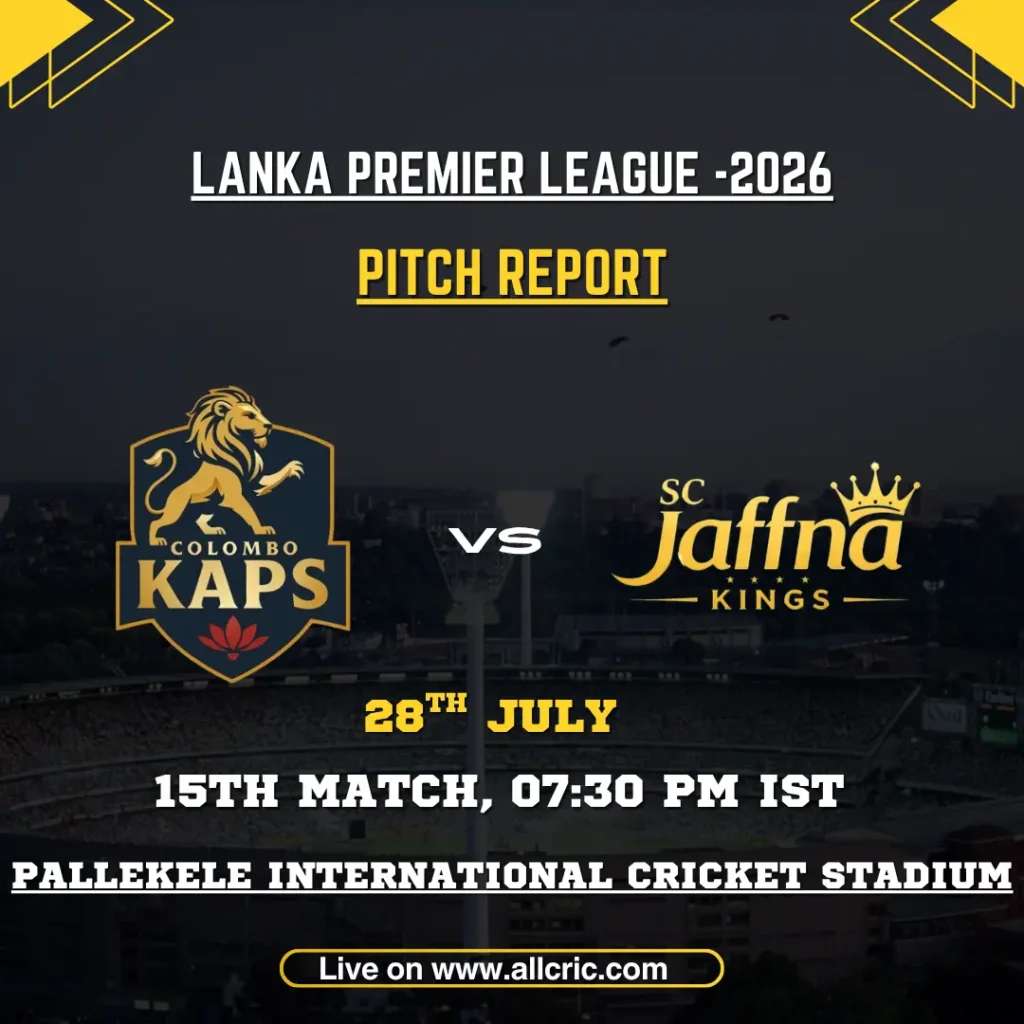 CK vs JK pitch report for Colombo Kaps vs Jaffna Kings at Pallekele International Cricket Stadium in LPL 2026.