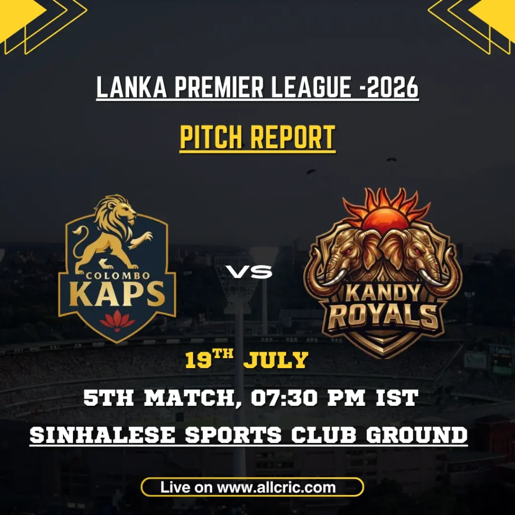 CK vs KR pitch report today for Colombo Kaps vs Kandy Royals at Sinhalese Sports Club Ground, Colombo in LPL 2026.