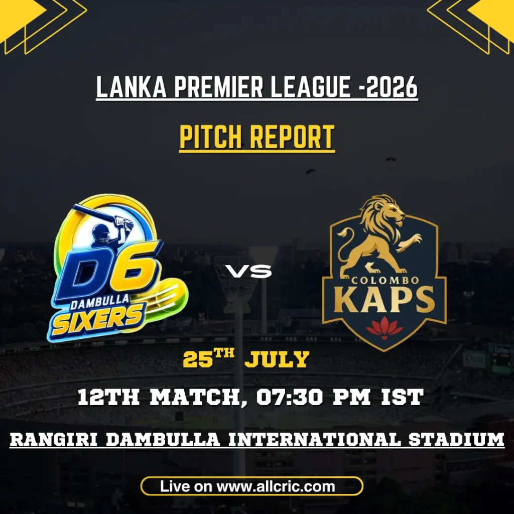 DS vs CK pitch report for Dambulla Sixers vs Colombo Kaps at Rangiri Dambulla International Stadium in LPL 2026.