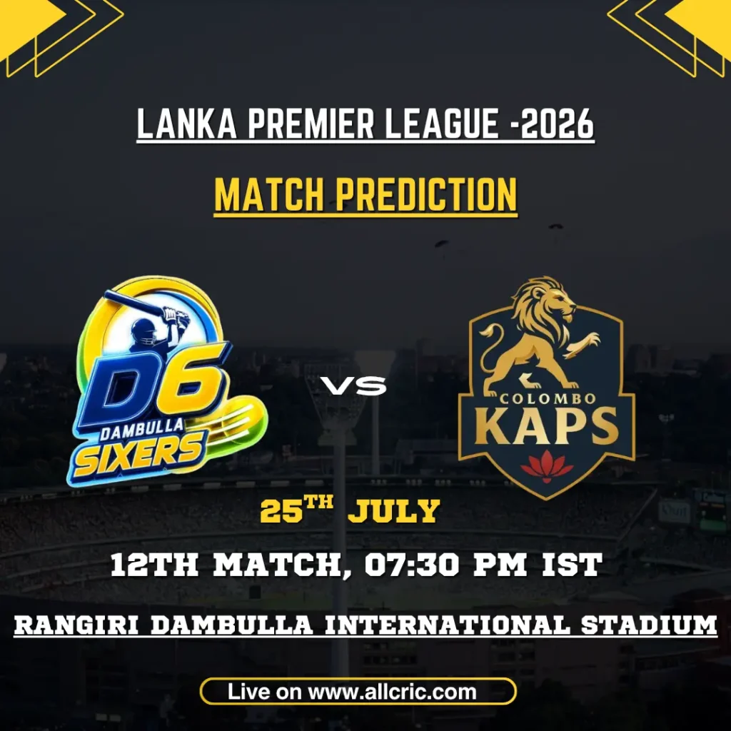DS vs CK today match prediction for Dambulla Sixers vs Colombo Kaps in the 12th LPL 2026 match at Rangiri Dambulla Stadium.