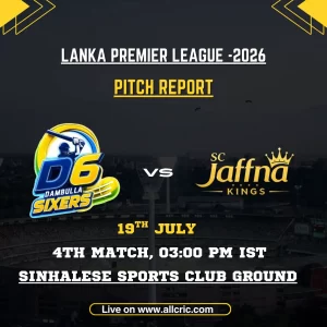 DS vs JK pitch report today for Dambulla Sixers vs Jaffna Kings LPL 2026 at Sinhalese Sports Club Ground, Colombo, with match date and venue details.