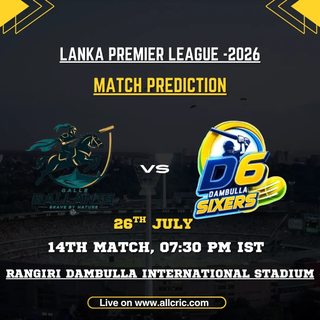GG vs DS today match prediction for Galle Gallants vs Dambulla Sixers in the 14th LPL 2026 match at Rangiri Dambulla International Stadium.