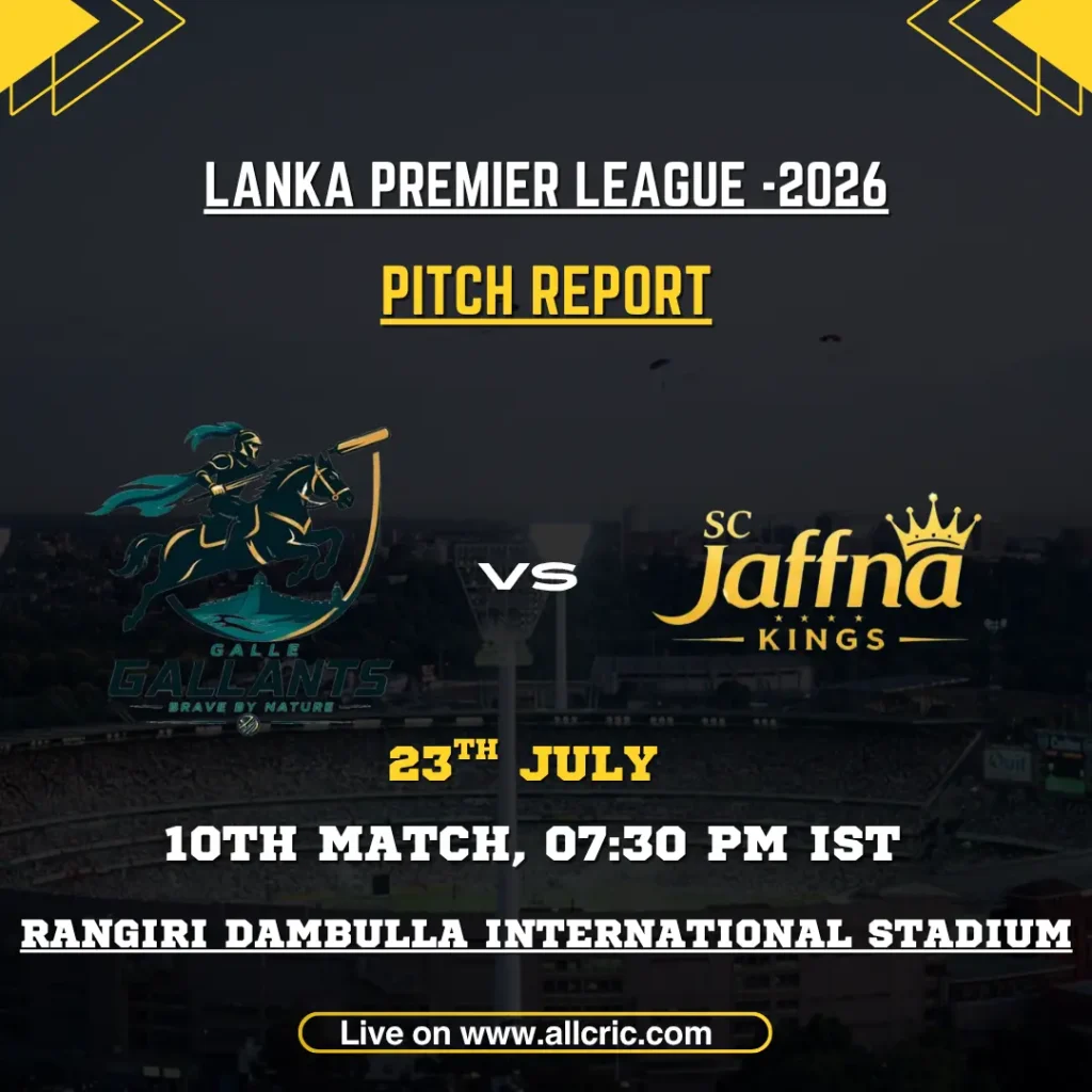 GG vs JK pitch report for Galle Gallants vs Jaffna Kings at Rangiri Dambulla International Stadium in LPL 2026.