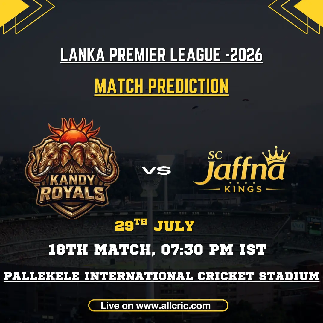 JK vs KR today match prediction for Jaffna Kings vs Kandy Royals in the 18th LPL 2026 match at Pallekele International Cricket Stadium.