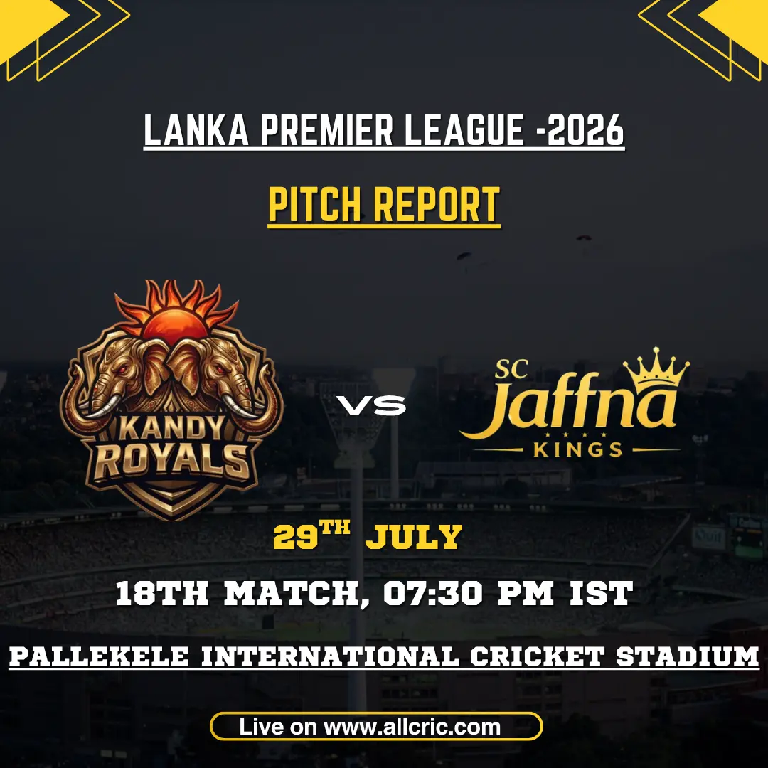 JK vs KR pitch report today for Kandy Royals vs Jaffna Kings in Match 18 at Pallekele International Cricket Stadium.