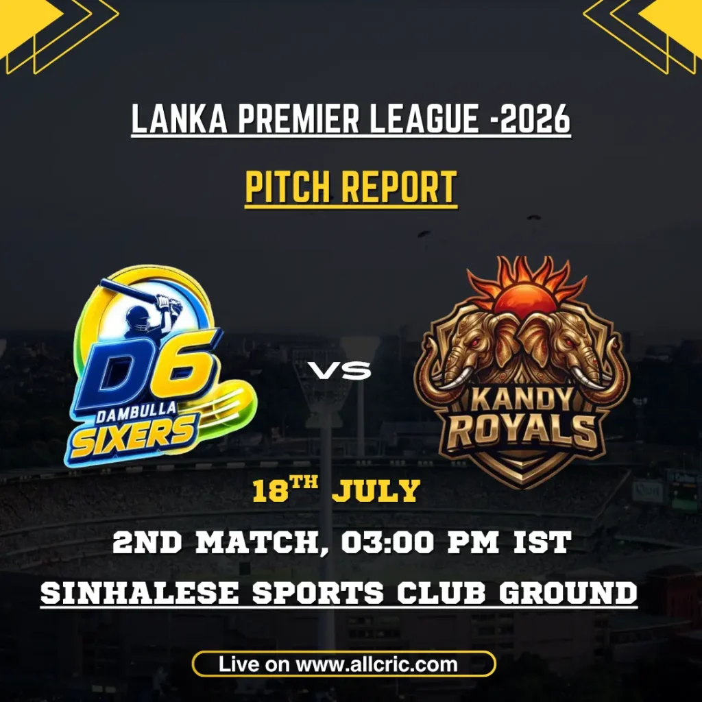 KF vs DS pitch report today graphic for Dambulla Sixers vs Kandy Royals at Sinhalese Sports Club Ground, Colombo in LPL 2026.