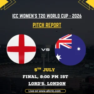 Lord’s London Pitch Report for ENG-W vs AUS-W Final