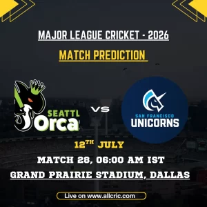 SEO vs SFU today match prediction for Seattle Orcas vs San Francisco Unicorns in MLC 2026 Match 28, featuring SEO vs SFU match prediction, win prediction, pitch report, playing XIs, key players, and Grand Prairie Stadium match preview.