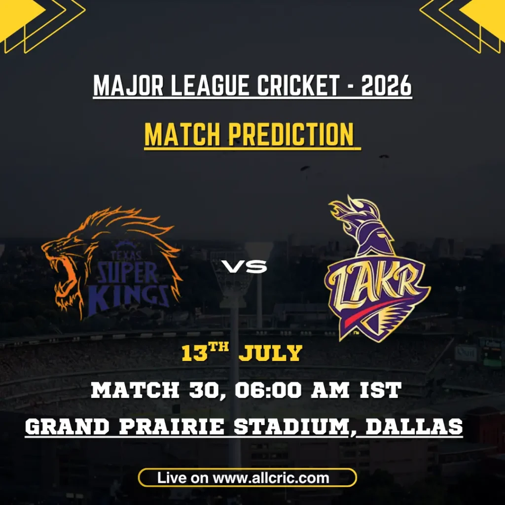 TSK vs LAKR today match prediction for Texas Super Kings vs Los Angeles Knight Riders in Match 30 of MLC 2026 at Grand Prairie Stadium, Dallas, featuring team logos, match date, venue, and expert TSK vs LAKR match prediction with win prediction insights.