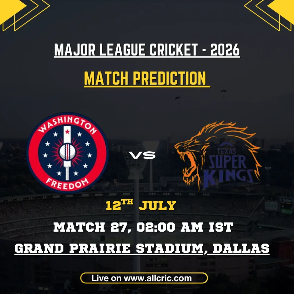 WF vs TSK today match prediction for Washington Freedom vs Texas Super Kings in MLC 2026 Match 27 at Grand Prairie Stadium, Dallas, featuring match prediction, pitch report, probable playing XIs, key players, toss prediction, and WF vs TSK win prediction.