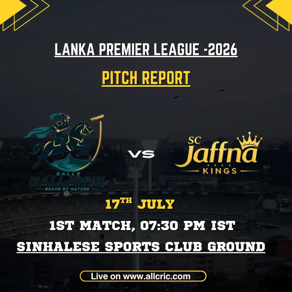 Sinhalese Sports Club Ground Colombo pitch report today for GG vs JK LPL 2026 match, featuring Galle Gallants and Jaffna Kings.