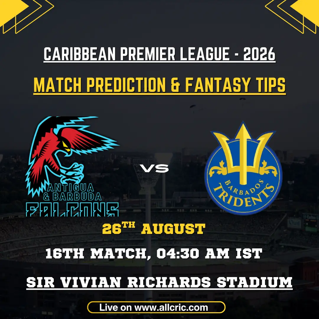 ABF vs BT today match prediction and fantasy tips for CPL 2026 Match 16, Antigua and Barbuda Falcons vs Barbados Tridents at Sir Vivian Richards Stadium.