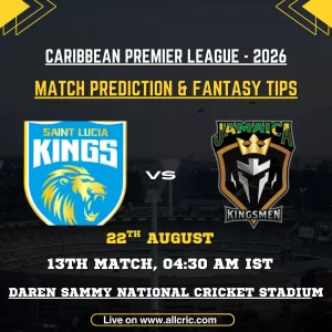 SLK vs JK today match prediction and fantasy tips for St Lucia Kings vs Jamaica Kingsmen in CPL 2026 Match 13 at Daren Sammy National Cricket Stadium.