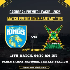 SLK vs GAW today match prediction and fantasy tips for St Lucia Kings vs Guyana Amazon Warriors, CPL 2026 Match 11 at Daren Sammy Stadium