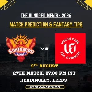 SRL vs WEF Dream11 prediction today match graphic for The Hundred Men’s 2026, featuring Sunrisers Leeds vs Welsh Fire at Headingley, Leeds, on August 9.