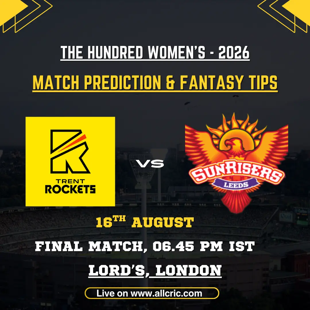 TRT-W vs SRL-W today match prediction and fantasy tips for Trent Rockets Women vs Sunrisers Leeds Women in The Hundred 2026 Final at Lord’s, London.