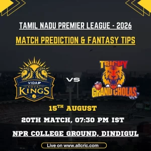 VKK vs TGC D11 prediction today match graphic featuring VIDA Kovai Kings vs Trichy Grand Cholas for TNPL 2026 Match 20 on 15 August, with fantasy tips and match prediction.