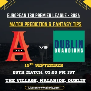 ADF vs DBG match prediction and fantasy tips for Amsterdam Flames vs Dublin Guardians, 26th match of European T20 Premier League 2026 at The Village, Malahide, Dublin.