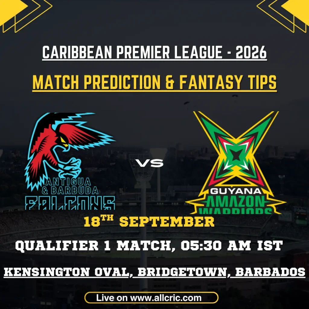 ABF vs GAW Qualifier 1 match graphic for CPL 2026 featuring Antigua and Barbuda Falcons and Guyana Amazon Warriors, with ABF vs GAW today match prediction and fantasy tips for the September 18 clash at Kensington Oval, Bridgetown.