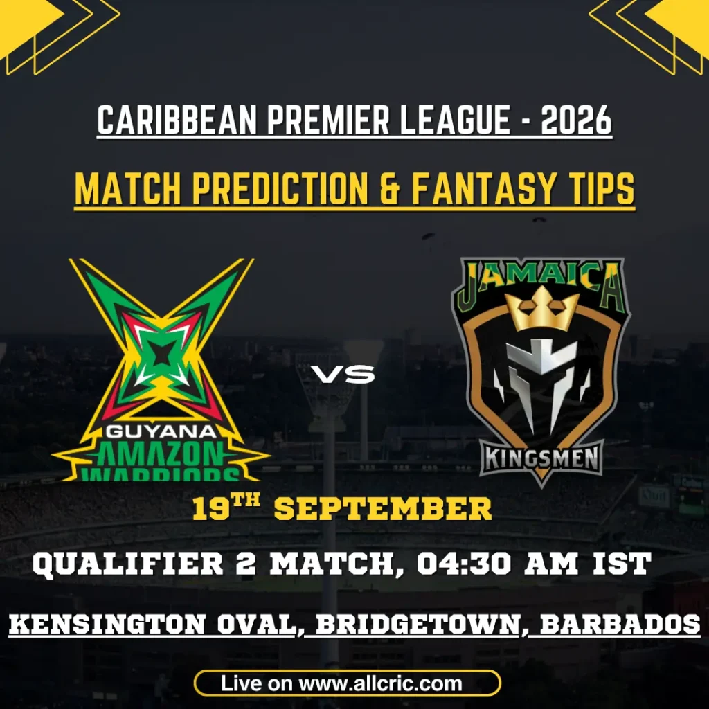 GAW vs JK Qualifier 2 match prediction and fantasy tips for CPL 2026, featuring Guyana Amazon Warriors vs Jamaica Kingsmen at Kensington Oval, Bridgetown on 19 September.