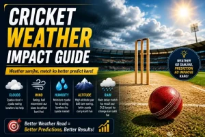 Weather Conditions Cricket Match Predictions Ko Kaise Affect Karta Hain Full Guide 2026