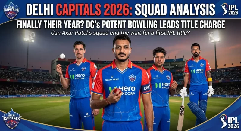 Delhi Capitals IPL 2026 Squad Analysis graphic at Arun Jaitley Stadium featuring four key players in blue jerseys: Mitchell Starc (pace spearhead, left), captain Axar Patel (centre, holding a red ball), Kuldeep Yadav (spin attack leader), and KL Rahul (batting anchor, right), with the header "Finally Their Year? DC's Potent Bowling Leads Title Charge.