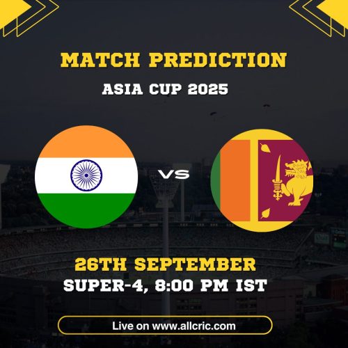 IND vs SL Asia Cup 2025 Super 4 Match Prediction and Dream11 Today Match Preview – India vs Sri Lanka on 26th September, 8:00 PM IST at Dubai International Stadium