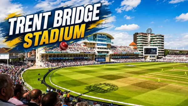 Trent Bridge Stadium, Nottingham