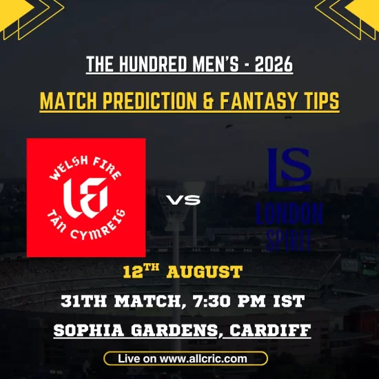WEF vs LNS Dream11 prediction today match graphic for Welsh Fire vs London Spirit, The Hundred Men’s 2026 Match 31 at Sophia Gardens, Cardiff.